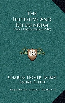 The Initiative And Referendum: State Legislation (1910)