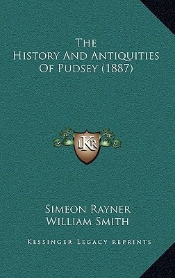 The History And Antiquities Of Pudsey (1887)