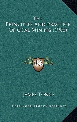 The Principles And Practice Of Coal Mining (1906)