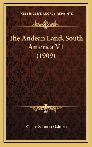The Andean Land, South America V1 (1909)