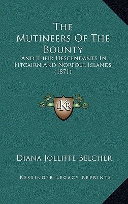 The Mutineers Of The Bounty: And Their Descendants In Pitcairn And Norfolk Islands (1871)