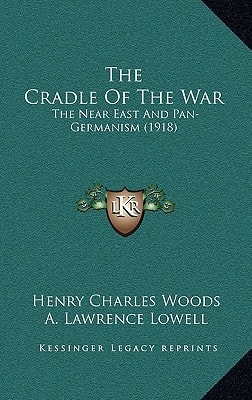 The Cradle Of The War: The Near East And Pan-Germanism (1918)