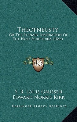 Theopneusty: Or The Plenary Inspiration Of The Holy Scriptures (1844)