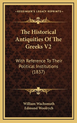 The Historical Antiquities Of The Greeks V2: With Reference To Their Political Institutions (1837)