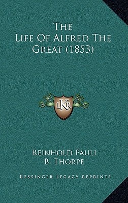 The Life Of Alfred The Great (1853)