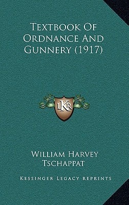 Textbook Of Ordnance And Gunnery (1917)