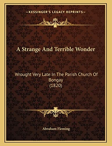 A Strange And Terrible Wonder: Wrought Very Late In The Parish Church Of Bongay (1820)