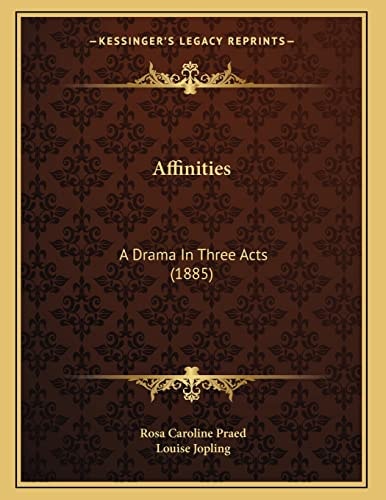 Affinities: A Drama In Three Acts (1885)