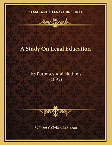 A Study On Legal Education: Its Purposes And Methods (1895)