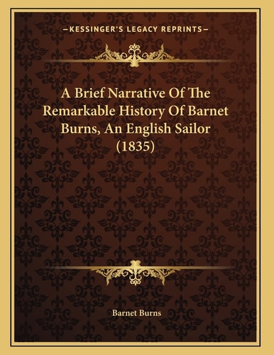 A Brief Narrative Of The Remarkable History Of Barnet Burns, An English Sailor (1835)