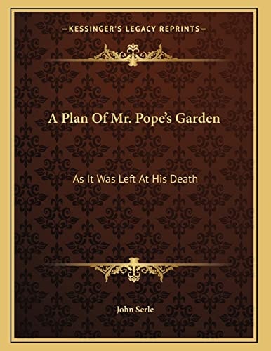 A Plan Of Mr. Pope's Garden: As It Was Left At His Death: With A Plan And Perspective View Of The Grotto (1745)
