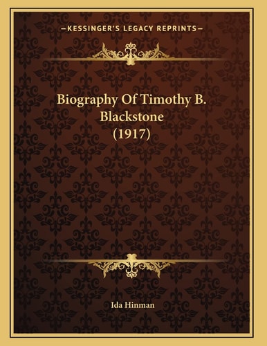 Biography Of Timothy B. Blackstone (1917)