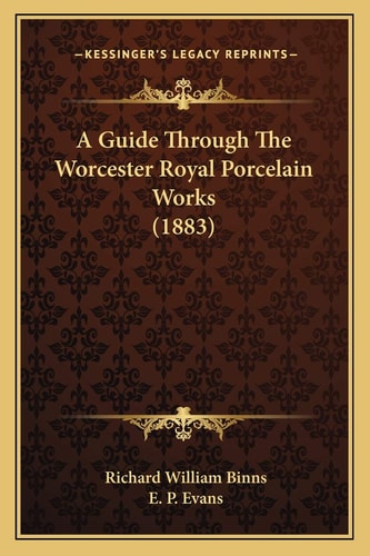 A Guide Through The Worcester Royal Porcelain Works (1883)