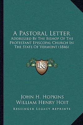 A Pastoral Letter: Addressed By The Bishop Of The Protestant Episcopal Church In The State Of Vermont (1846)