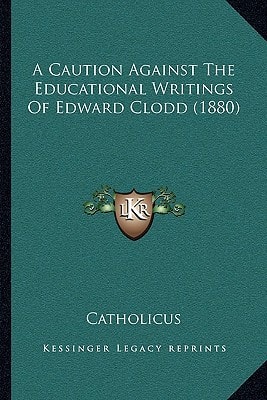 A Caution Against The Educational Writings Of Edward Clodd (1880)