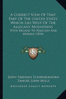 A Correct View Of That Part Of The United States Which Lies West Of The Allegany Mountains: With Regard To Religion And Morals (1814)