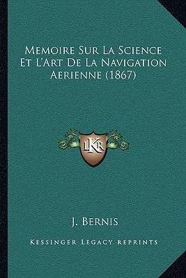 Memoire Sur La Science Et L'Art De La Navigation Aerienne (1867)
