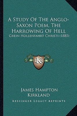 A Study Of The Anglo-Saxon Poem, The Harrowing Of Hell: Grein Hollenfahrt Christi (1885)
