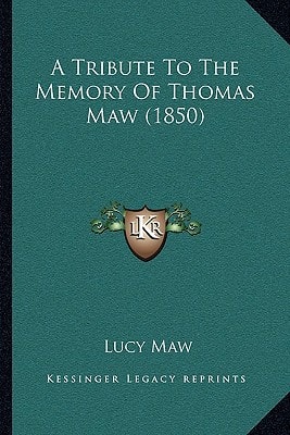 A Tribute To The Memory Of Thomas Maw (1850)