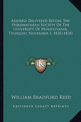 Address Delivered Before The Philomathean Society Of The University Of Pennsylvania, Thursday, November 1, 1838 (1838)