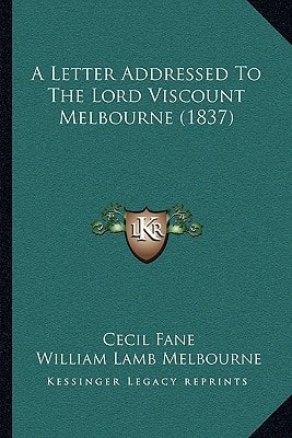 A Letter Addressed To The Lord Viscount Melbourne (1837)