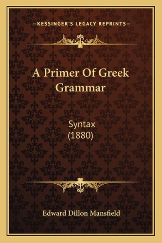 A Primer Of Greek Grammar: Syntax (1880)