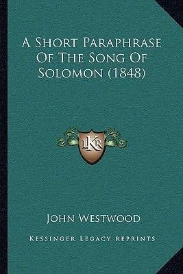 A Short Paraphrase Of The Song Of Solomon (1848)
