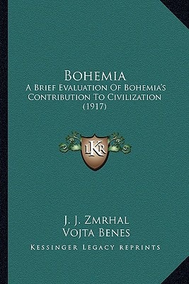 Bohemia: A Brief Evaluation Of Bohemia's Contribution To Civilization (1917)