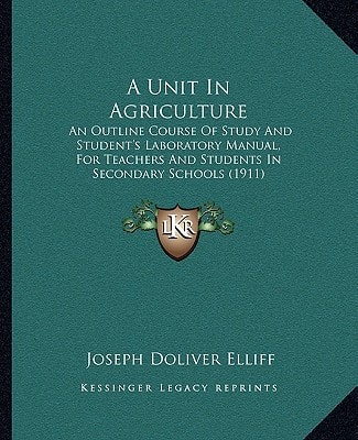 A Unit In Agriculture: An Outline Course Of Study And Student's Laboratory Manual, For Teachers And Students In Secondary Schools (1911)