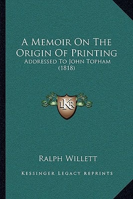 A Memoir On The Origin Of Printing: Addressed To John Topham (1818)
