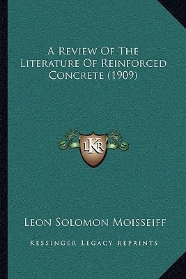 A Review Of The Literature Of Reinforced Concrete (1909)