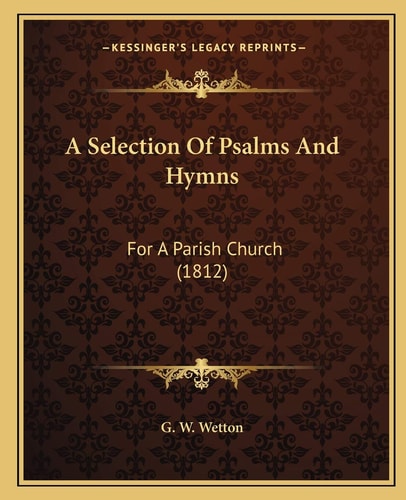 A Selection Of Psalms And Hymns: For A Parish Church (1812)