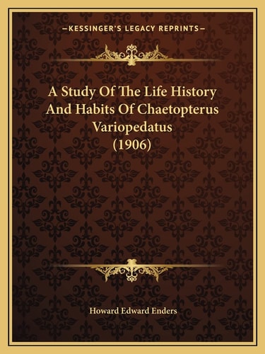 A Study Of The Life History And Habits Of Chaetopterus Variopedatus (1906)