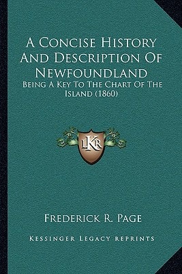 A Concise History And Description Of Newfoundland: Being A Key To The Chart Of The Island (1860)