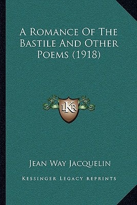 A Romance Of The Bastile And Other Poems (1918)