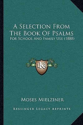 A Selection From The Book Of Psalms: For School And Family Use (1888)