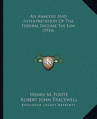 An Analysis And Interpretation Of The Federal Income Tax Law (1914)