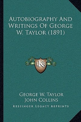 Autobiography And Writings Of George W. Taylor (1891)