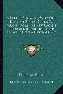 A Letter Showing Why Our English Bibles Differ So Much From The Septuagint: Though Both Are Translated From The Hebrew Original (1743)
