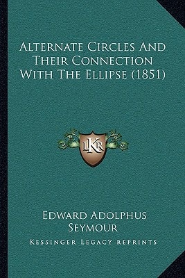 Alternate Circles And Their Connection With The Ellipse (1851)