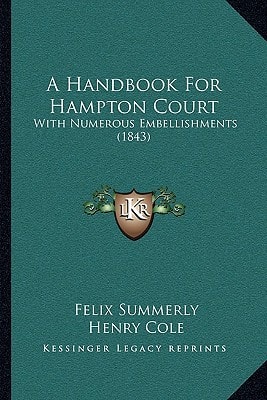 A Handbook For Hampton Court: With Numerous Embellishments (1843)