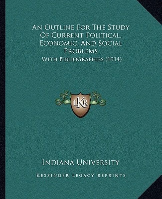 An Outline For The Study Of Current Political, Economic, And Social Problems: With Bibliographies (1914)