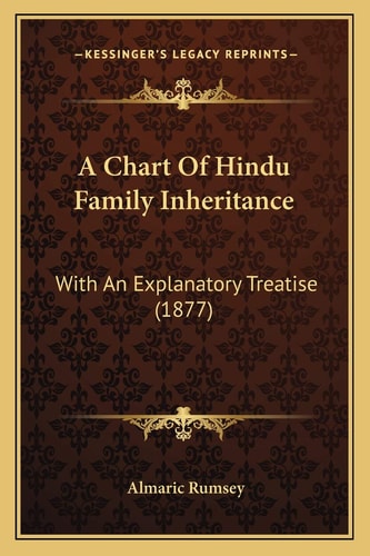 A Chart Of Hindu Family Inheritance: With An Explanatory Treatise (1877)