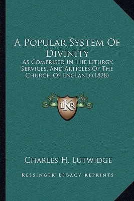 A Popular System Of Divinity: As Comprised In The Liturgy, Services, And Articles Of The Church Of England (1828)