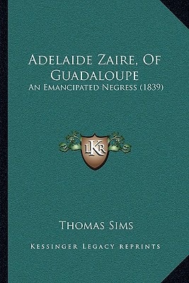 Adelaide Zaire, Of Guadaloupe: An Emancipated Negress (1839)