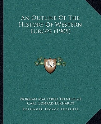 An Outline Of The History Of Western Europe (1905)