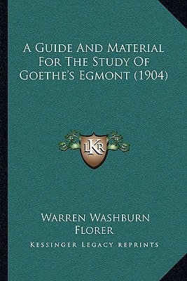 A Guide And Material For The Study Of Goethe's Egmont (1904)
