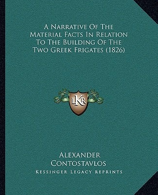 A Narrative Of The Material Facts In Relation To The Building Of The Two Greek Frigates (1826)