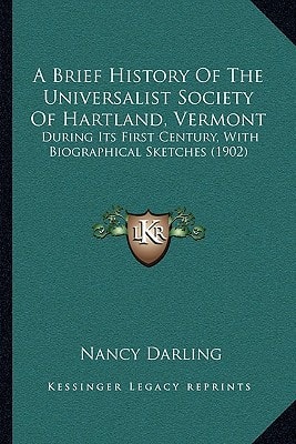 A Brief History Of The Universalist Society Of Hartland, Vermont: During Its First Century, With Biographical Sketches (1902)