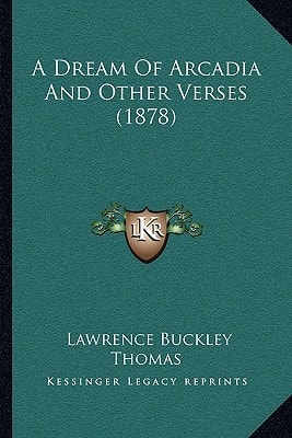 A Dream Of Arcadia And Other Verses (1878)